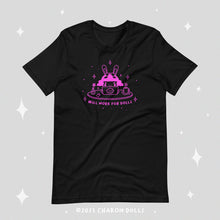 Load image into Gallery viewer, &quot;Will Work For Dolls&quot; shirt in Black